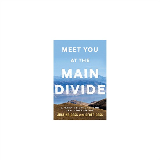 Meet You at the Main Divide by Justine Ross with Geoff Ross