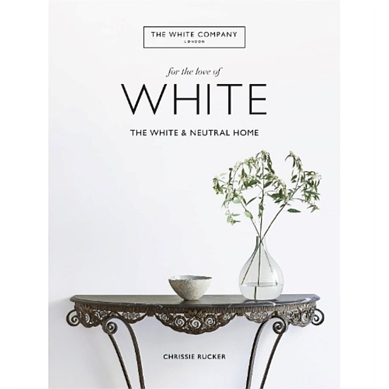 White Company For The Love Of White The White & Neutral Home