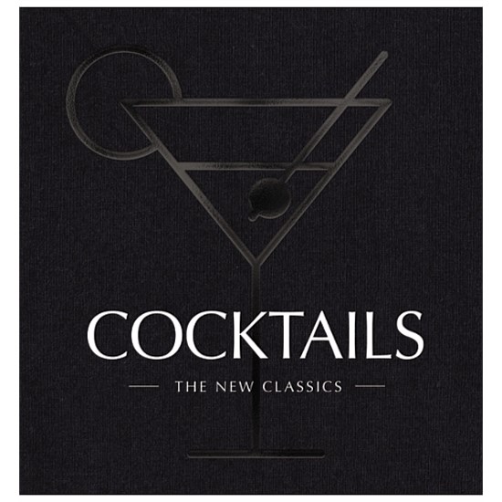 Cocktails: The New Classics