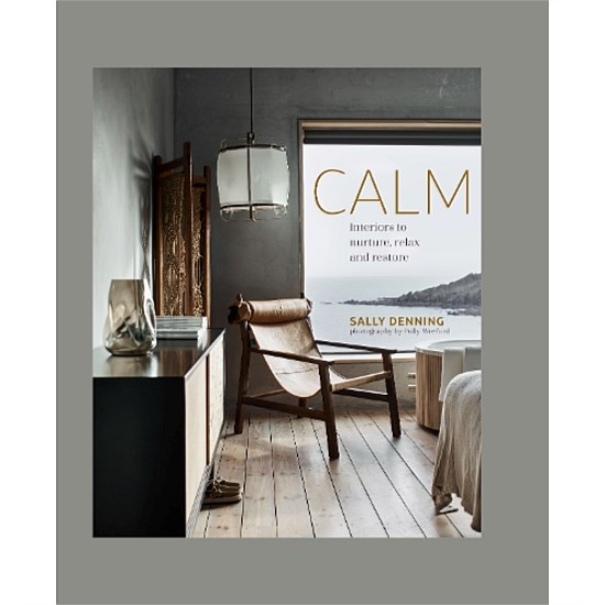 Calm Interiors To Nurture, Relax And Restore