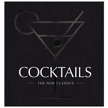 Cocktails: The New Classics